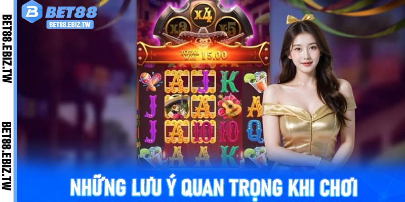 Những lưu ý quan trọng khi chơi