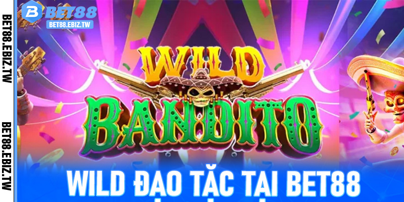 Wild Đạo Tặc Tại Bet88 - Slot Game Kịch Tính Với Cơ Hội Thắng Lớn
