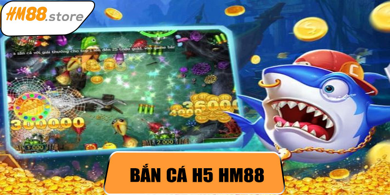 Bắn Cá H5 HM88 – Trải Nghiệm Game Thủy Quái Đỉnh Cao