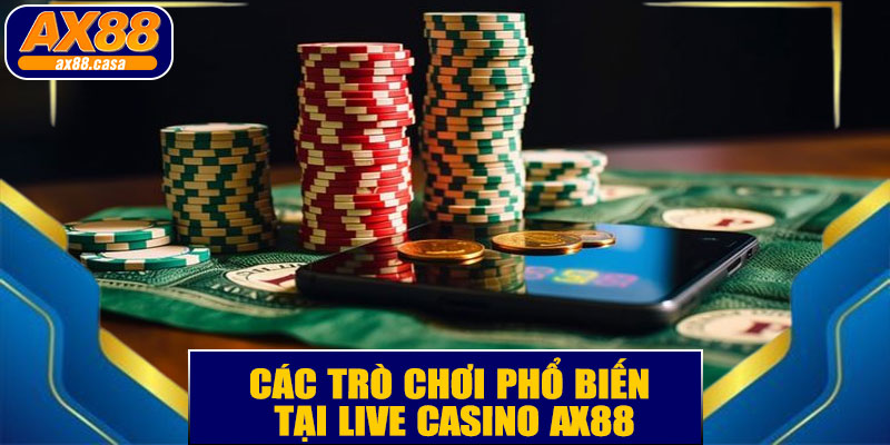 Các trò chơi phổ biến tại live casino AX88