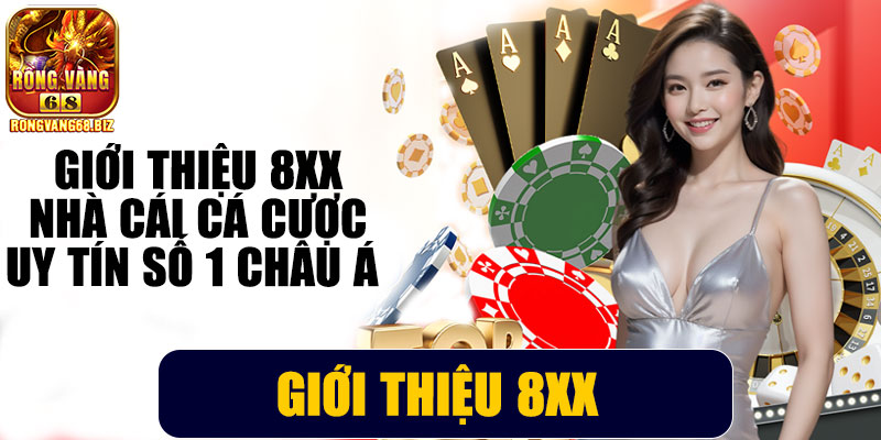 Giới thiệu 8XX – Nhà cái cá cược uy tín số 1 châu Á