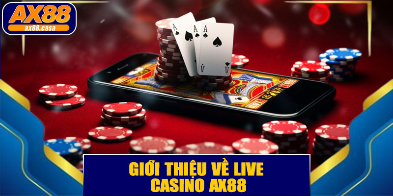 Giới thiệu về live casino AX88