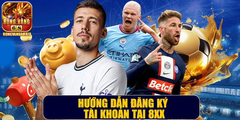 Hướng dẫn đăng ký tài khoản tại 8XX