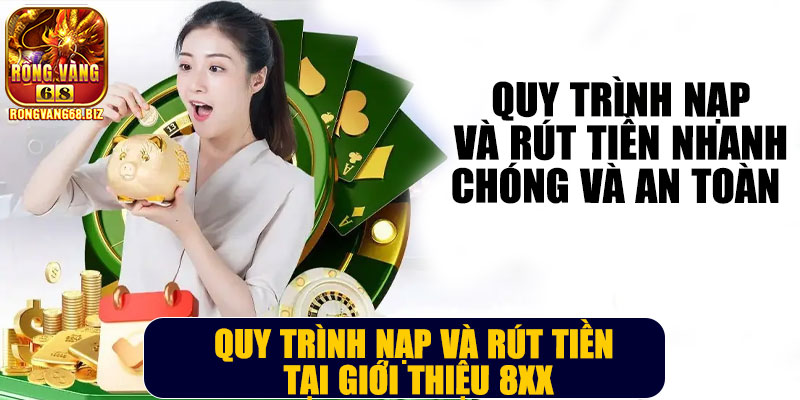 Quy trình nạp và rút tiền tại giới thiệu 8XX