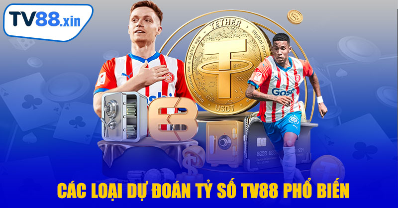 Các Loại Dự Đoán Tỷ Số TV88 Phổ Biến