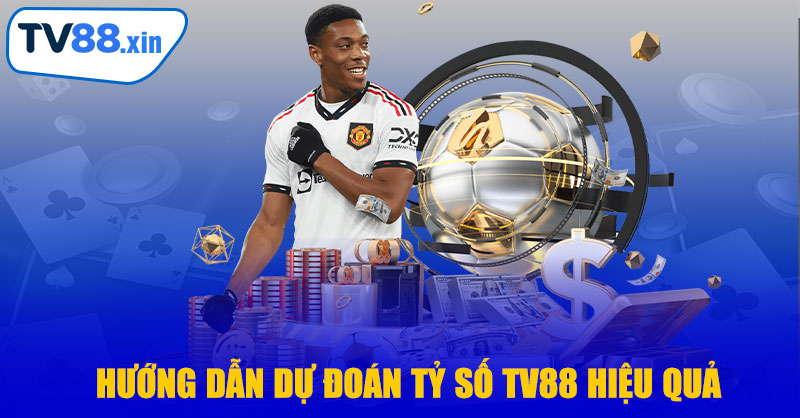 Hướng Dẫn Dự Đoán Tỷ Số TV88 Hiệu Quả
