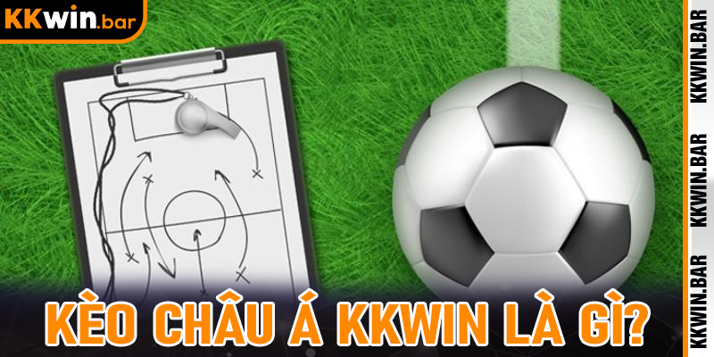 Kèo Châu Á KKwin Là Gì?