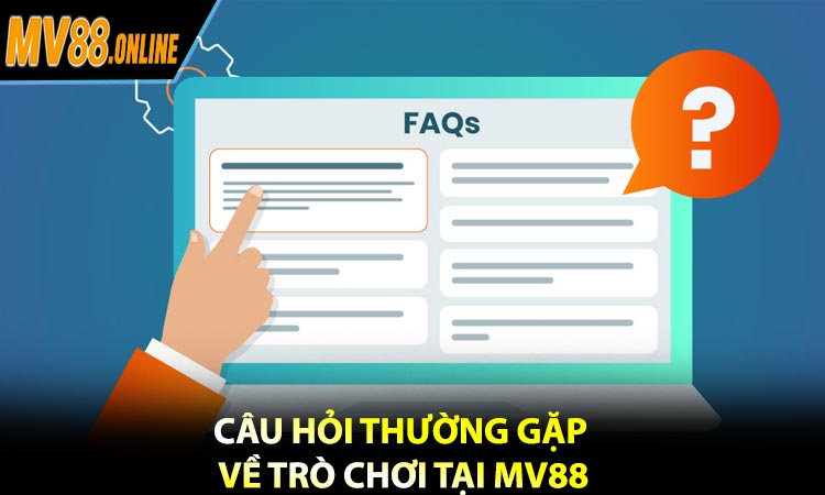 Câu hỏi thường gặp về trò chơi tại MV88