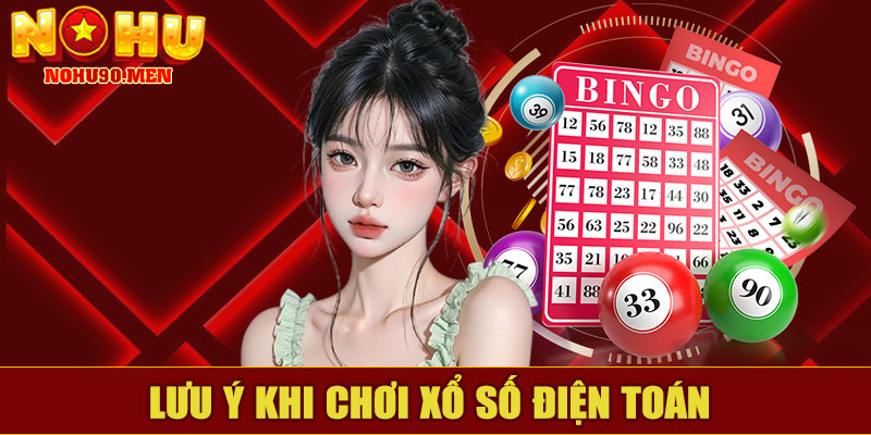 Lưu Ý Khi Chơi Xổ Số Điện Toán NOHU90