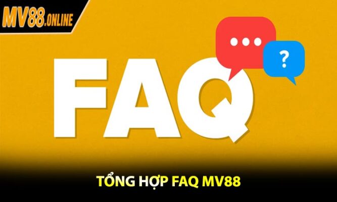 Tổng Hợp FAQ MV88