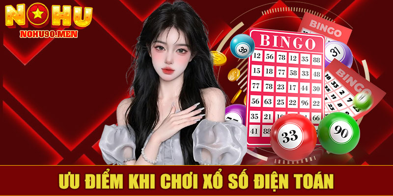 Ưu Điểm Khi Chơi Xổ Số Điện Toán NOHU90