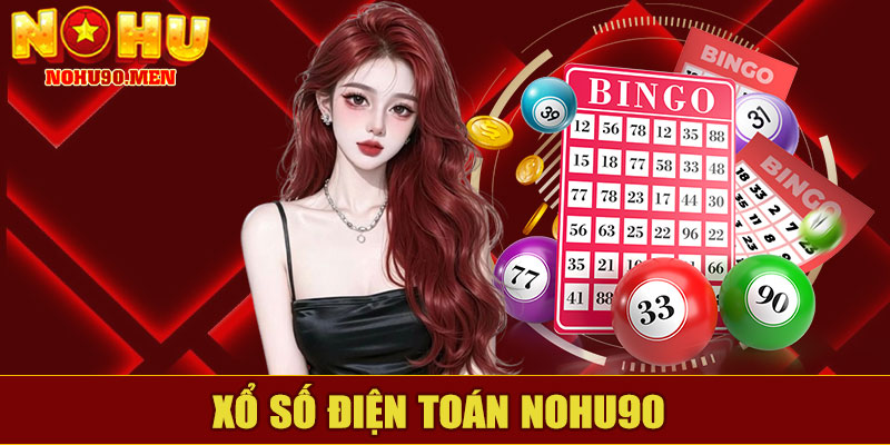 Xổ Số Điện Toán NOHU90 – Trải Nghiệm Sôi Động, Thắng Liền Tay