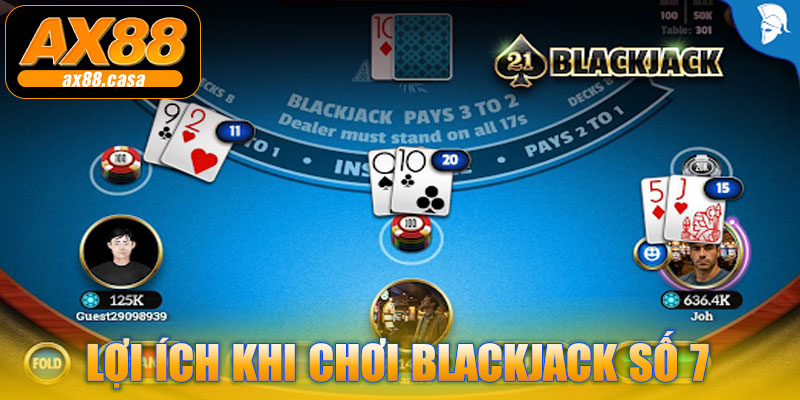 Lợi ích khi chơi Blackjack Số 7 AX88
