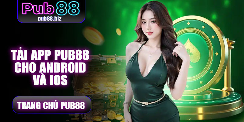 Tải app Pub88 cho Android và iOS