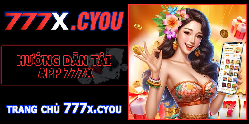 Hướng Dẫn Tải App 777X