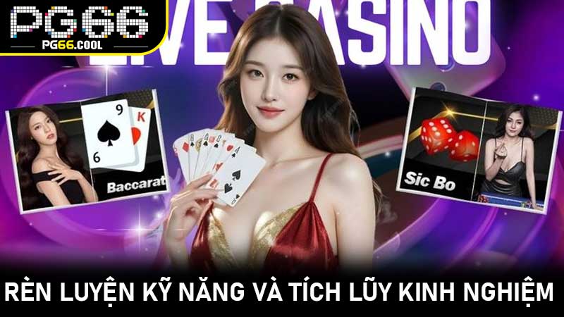 Rèn luyện kỹ năng và tích lũy kinh nghiệm